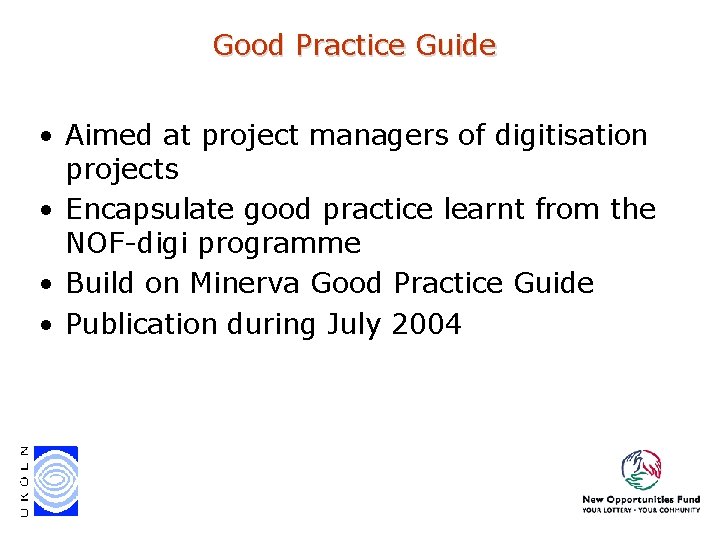 Good Practice Guide • Aimed at project managers of digitisation projects • Encapsulate good Good Practice Guide • Aimed at project managers of digitisation projects • Encapsulate good