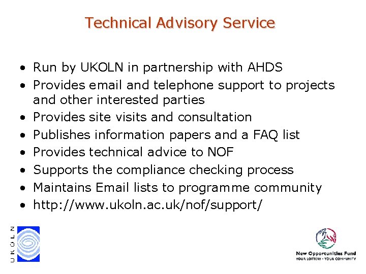 Technical Advisory Service • Run by UKOLN in partnership with AHDS • Provides email Technical Advisory Service • Run by UKOLN in partnership with AHDS • Provides email