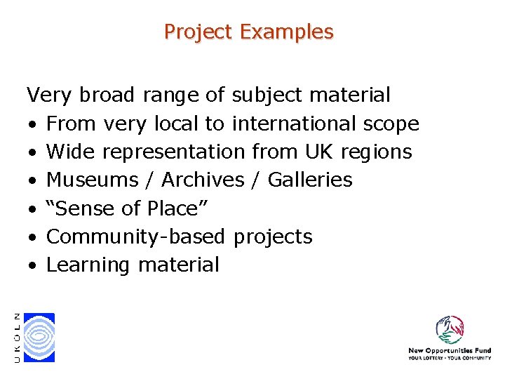 Project Examples Very broad range of subject material • From very local to international Project Examples Very broad range of subject material • From very local to international