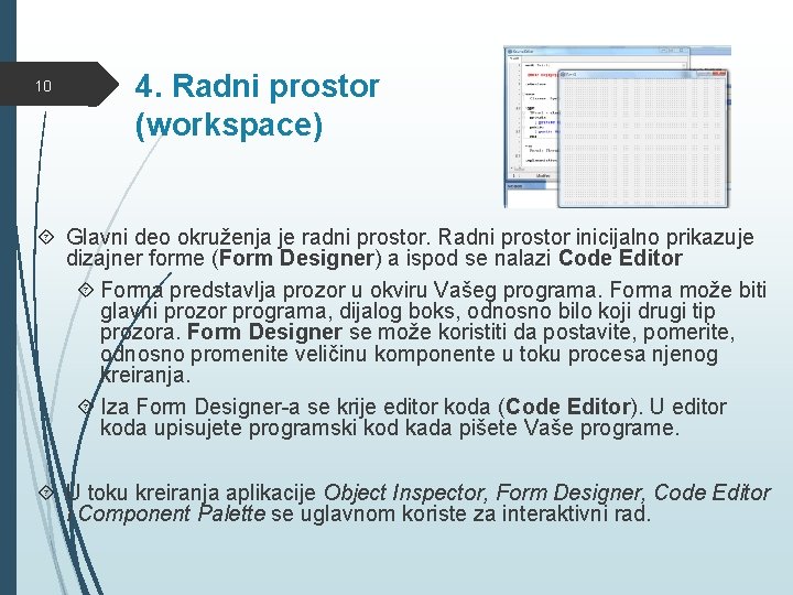 10 4. Radni prostor (workspace) Glavni deo okruženja je radni prostor. Radni prostor inicijalno