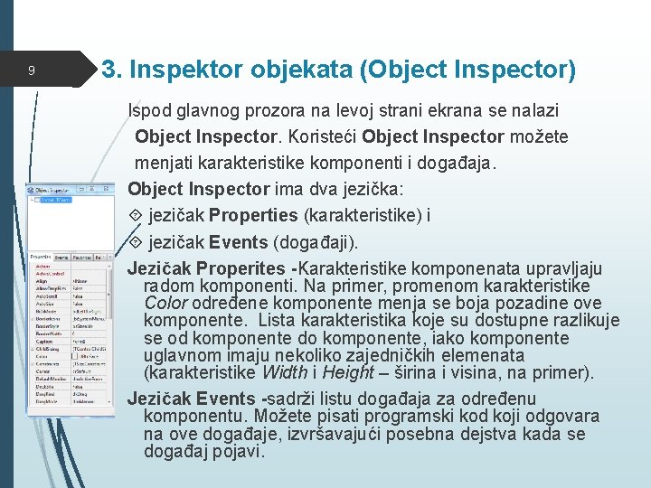 9 3. Inspektor objekata (Object Inspector) Ispod glavnog prozora na levoj strani ekrana se
