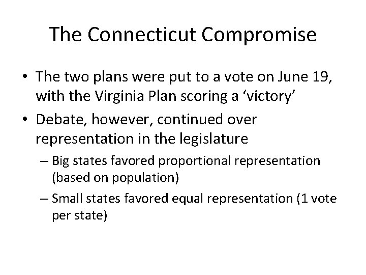 The Connecticut Compromise • The two plans were put to a vote on June