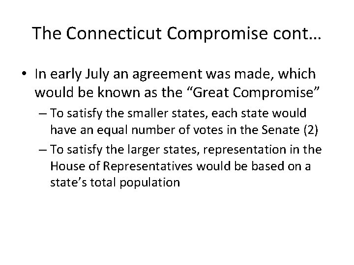 The Connecticut Compromise cont… • In early July an agreement was made, which would