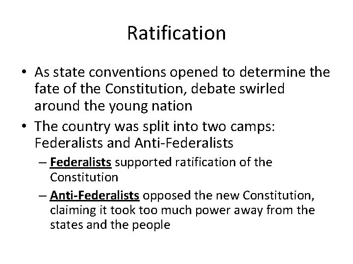 Ratification • As state conventions opened to determine the fate of the Constitution, debate