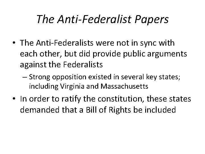 The Anti-Federalist Papers • The Anti-Federalists were not in sync with each other, but
