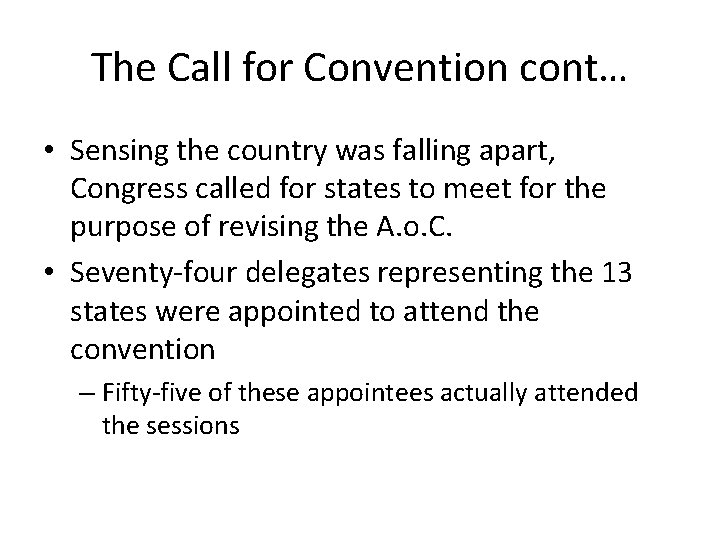 The Call for Convention cont… • Sensing the country was falling apart, Congress called