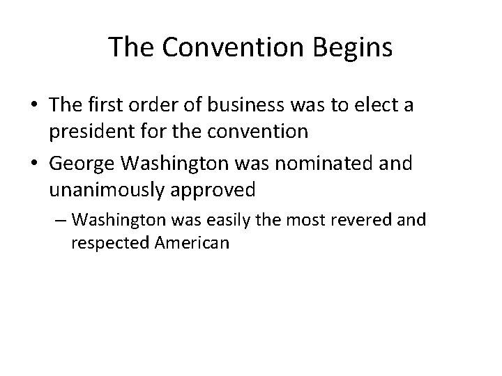 The Convention Begins • The first order of business was to elect a president