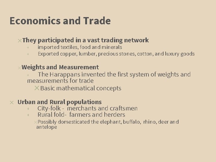 Economics and Trade ✕They participated in a vast trading network + + imported textiles,