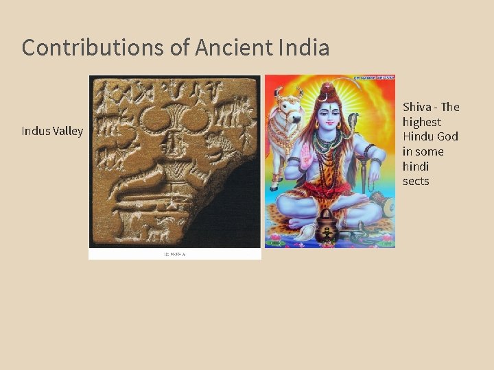 Contributions of Ancient India Indus Valley Shiva - The highest Hindu God in some