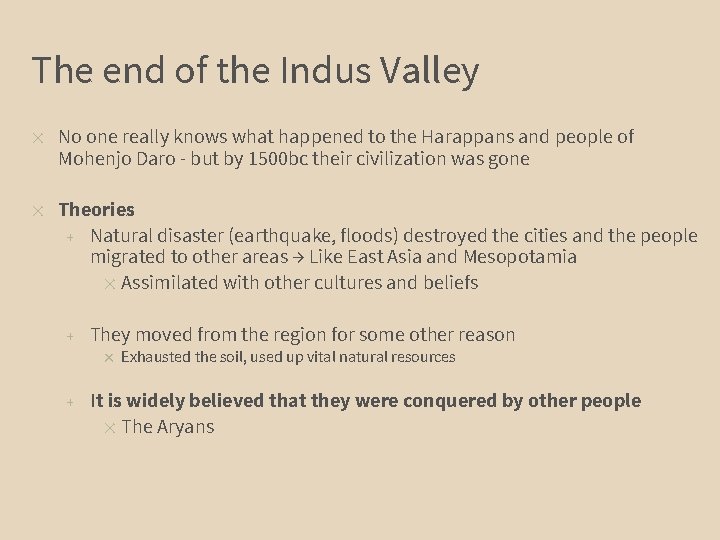 The end of the Indus Valley ✕ ✕ No one really knows what happened