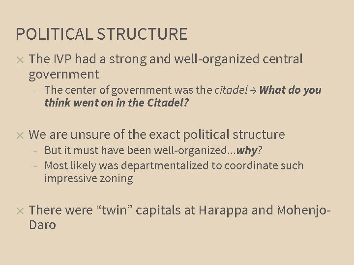 POLITICAL STRUCTURE ✕ The IVP had a strong and well-organized central government + ✕