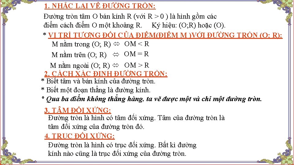 1. NHẮC LẠI VỀ ĐƯỜNG TRÒN: Đường tròn tâm O bán kính R (với