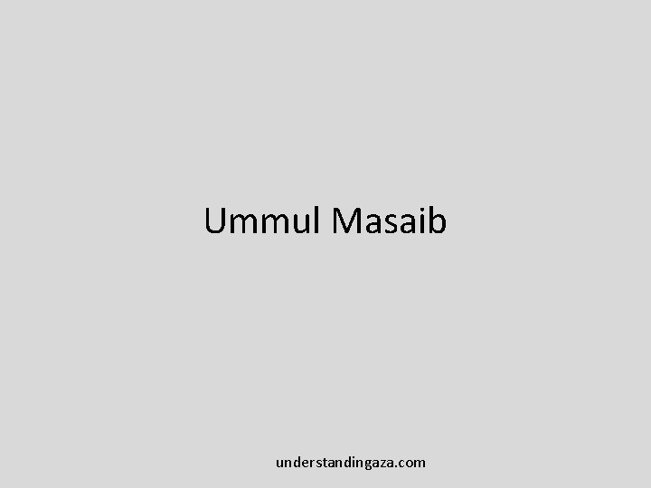 Ummul Masaib understandingaza. com 