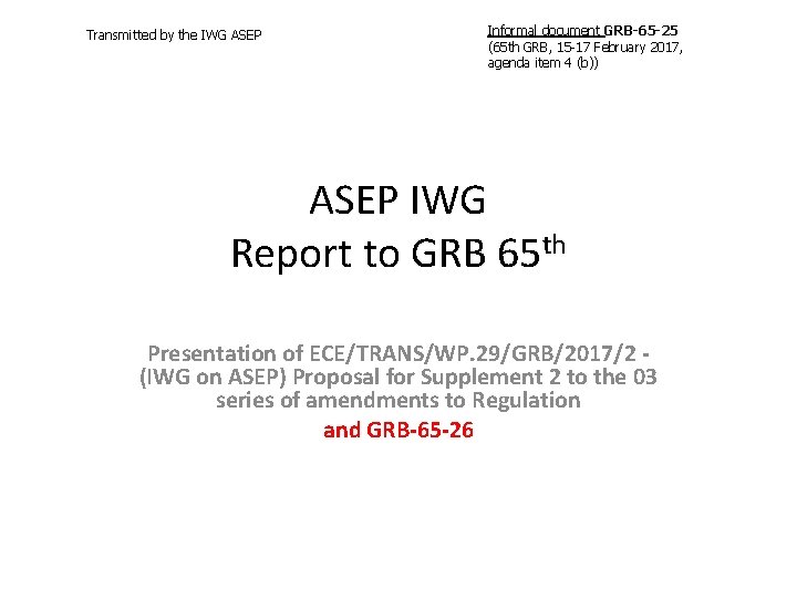 Transmitted by the IWG ASEP Informal document GRB-65 -25 (65 th GRB, 15 -17