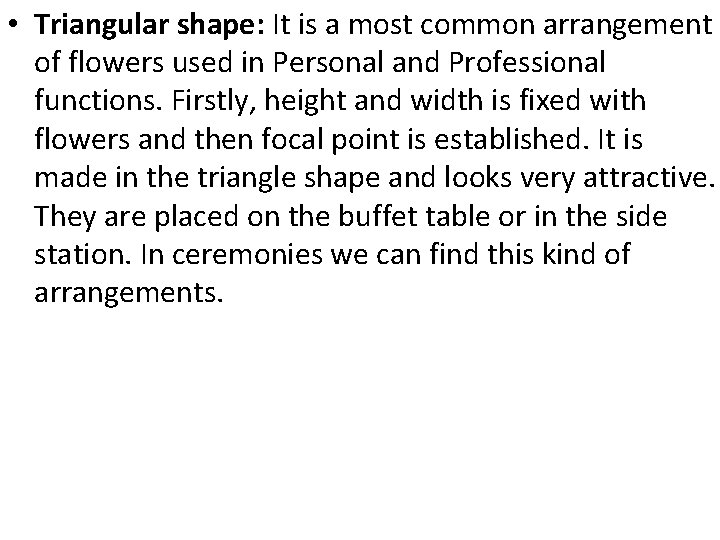  • Triangular shape: It is a most common arrangement of flowers used in