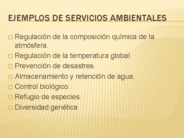 EJEMPLOS DE SERVICIOS AMBIENTALES Regulación de la composición química de la atmósfera. � Regulación