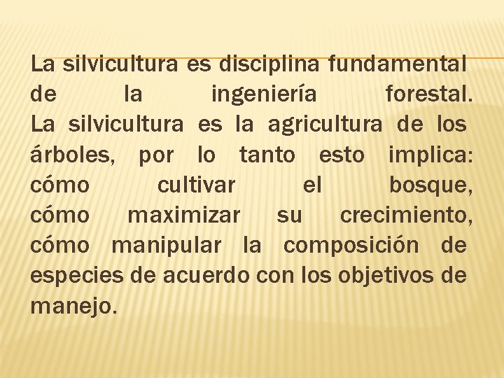 La silvicultura es disciplina fundamental de la ingeniería forestal. La silvicultura es la agricultura