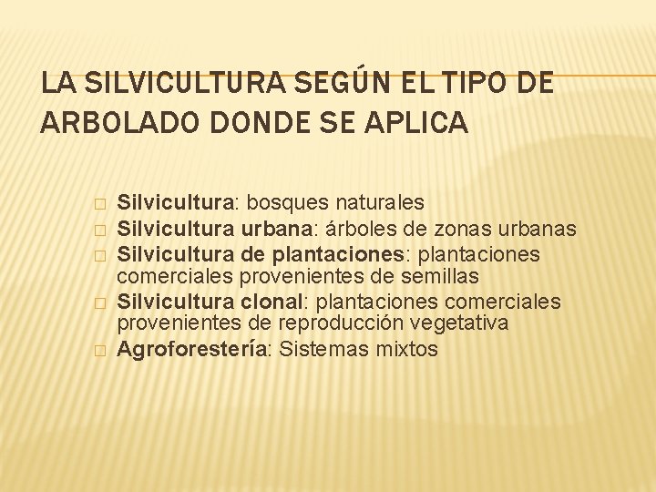 LA SILVICULTURA SEGÚN EL TIPO DE ARBOLADO DONDE SE APLICA � � � Silvicultura: