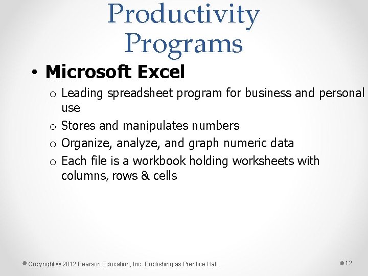 Productivity Programs • Microsoft Excel o Leading spreadsheet program for business and personal use