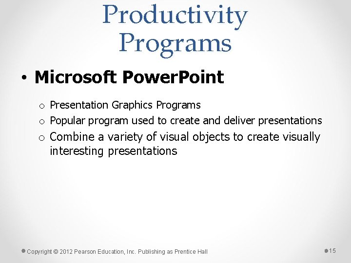Productivity Programs • Microsoft Power. Point o Presentation Graphics Programs o Popular program used