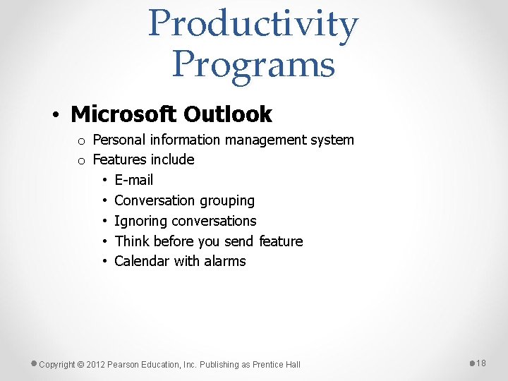 Productivity Programs • Microsoft Outlook o Personal information management system o Features include •
