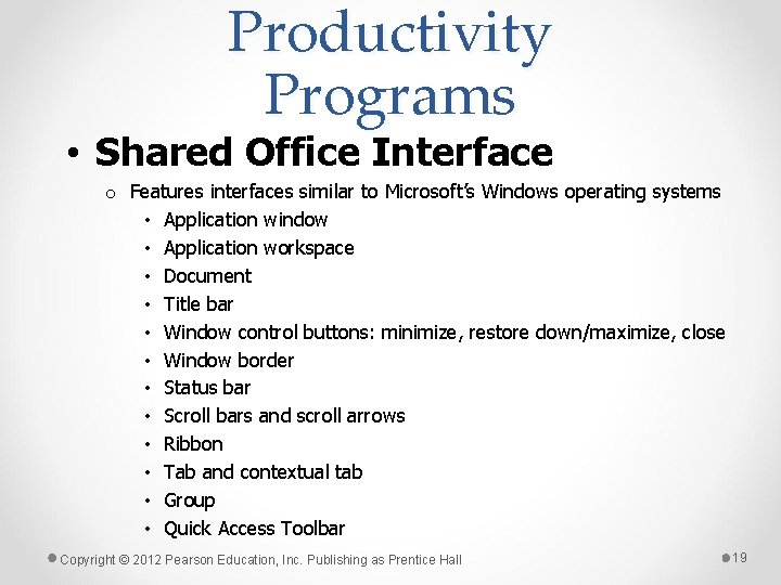 Productivity Programs • Shared Office Interface o Features interfaces similar to Microsoft’s Windows operating