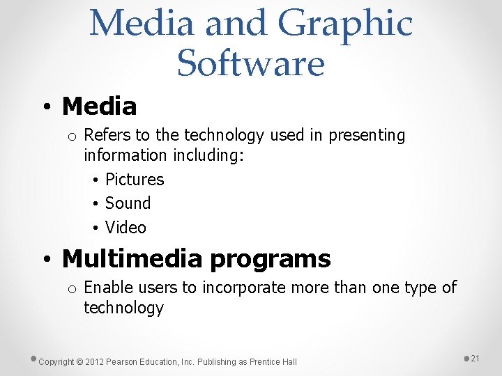 Media and Graphic Software • Media o Refers to the technology used in presenting