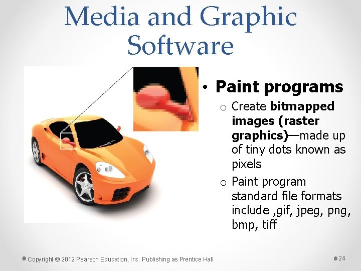 Media and Graphic Software • Paint programs o Create bitmapped images (raster graphics)—made up