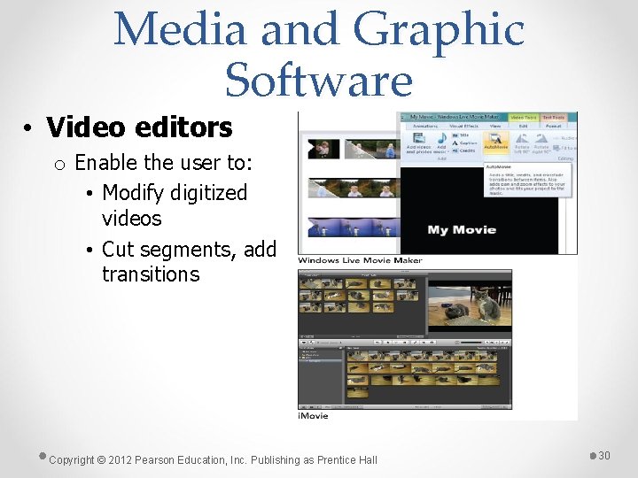 Media and Graphic Software • Video editors o Enable the user to: • Modify