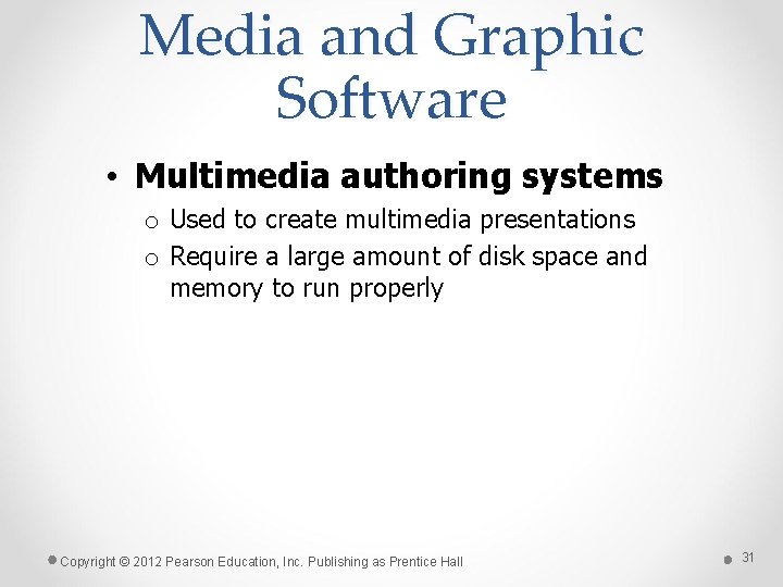 Media and Graphic Software • Multimedia authoring systems o Used to create multimedia presentations