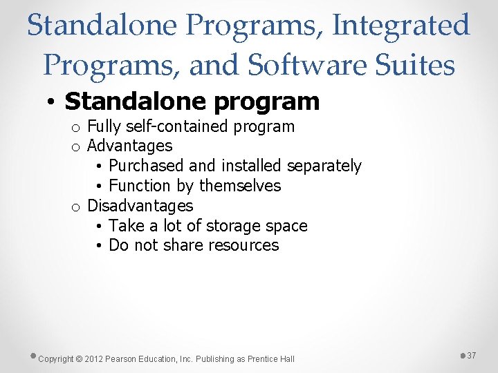 Standalone Programs, Integrated Programs, and Software Suites • Standalone program o Fully self-contained program