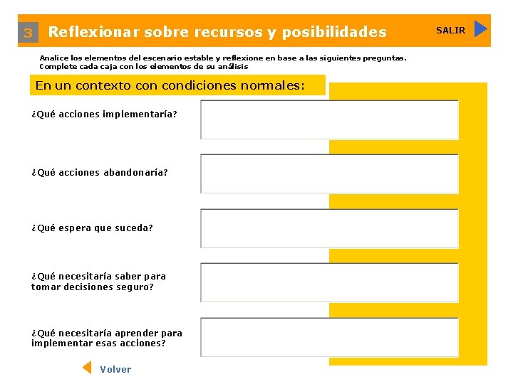 3 Reflexionar sobre recursos y posibilidades Analice los elementos del escenario estable y reflexione