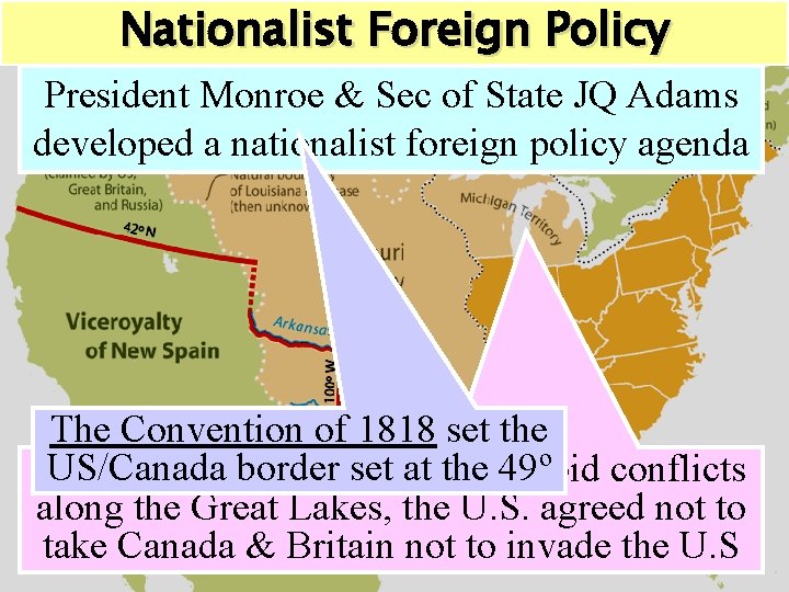 Nationalist Foreign Policy President Monroe & Sec of State JQ Adams developed a nationalist