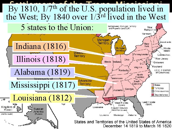 Settlement the. U. S. Trans-Mississippi By 1810, 1/7 th of of the population lived