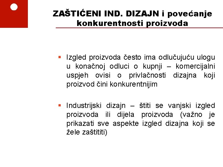 ZAŠTIĆENI IND. DIZAJN i povećanje konkurentnosti proizvoda § Izgled proizvoda često ima odlučujuću ulogu