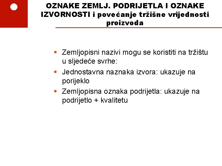 OZNAKE ZEMLJ. PODRIJETLA I OZNAKE IZVORNOSTI i povećanje tržišne vrijednosti proizvoda § Zemljopisni nazivi