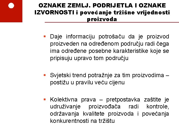 OZNAKE ZEMLJ. PODRIJETLA I OZNAKE IZVORNOSTI i povećanje tržišne vrijednosti proizvoda § Daje informaciju