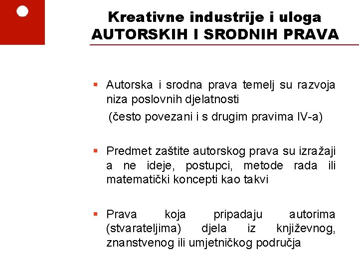 Kreativne industrije i uloga AUTORSKIH I SRODNIH PRAVA § Autorska i srodna prava temelj