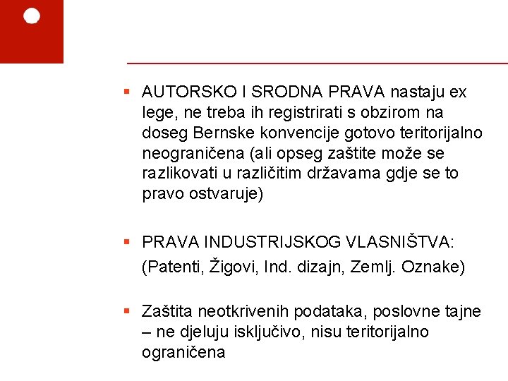 § AUTORSKO I SRODNA PRAVA nastaju ex lege, ne treba ih registrirati s obzirom