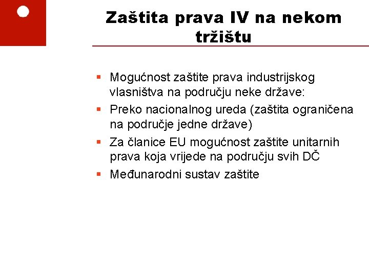 Zaštita prava IV na nekom tržištu § Mogućnost zaštite prava industrijskog vlasništva na području