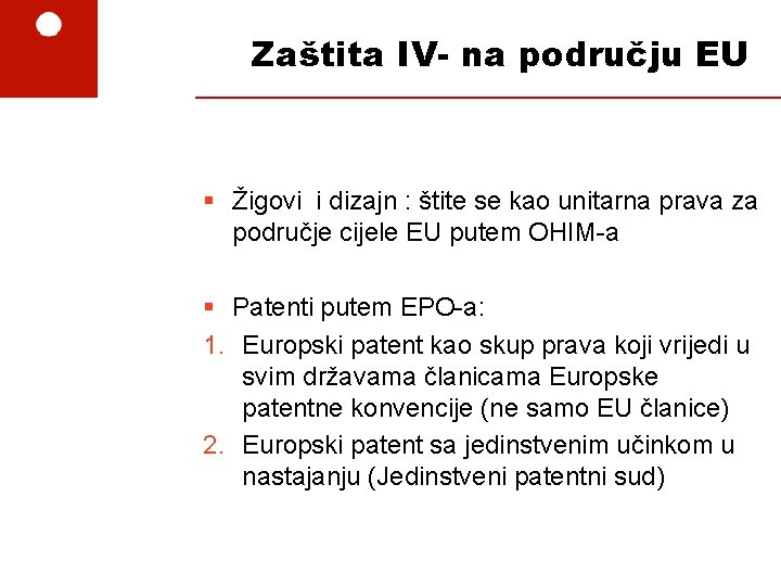 Zaštita IV- na području EU § Žigovi i dizajn : štite se kao unitarna
