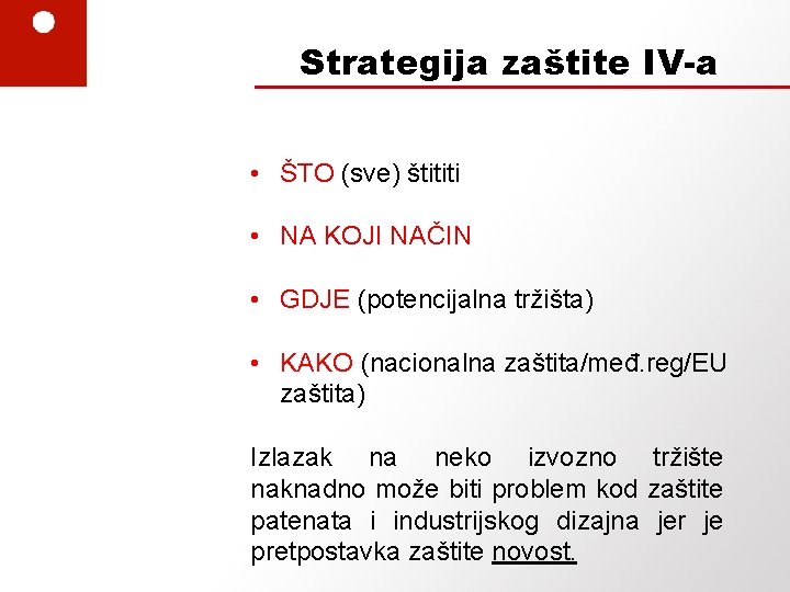 Strategija zaštite IV-a • ŠTO (sve) štititi • NA KOJI NAČIN • GDJE (potencijalna