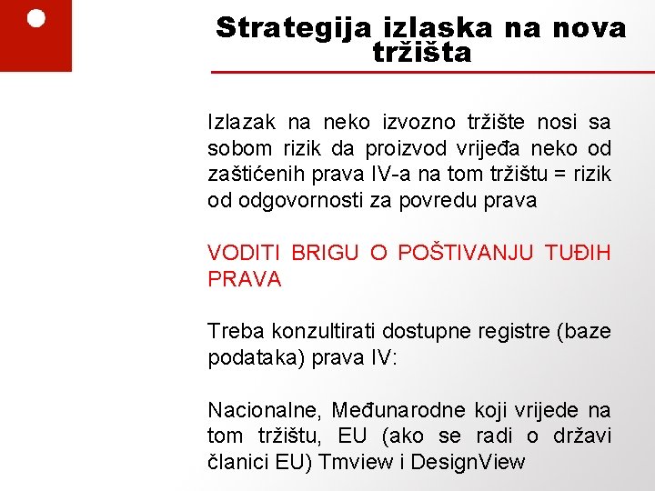 Strategija izlaska na nova tržišta Izlazak na neko izvozno tržište nosi sa sobom rizik