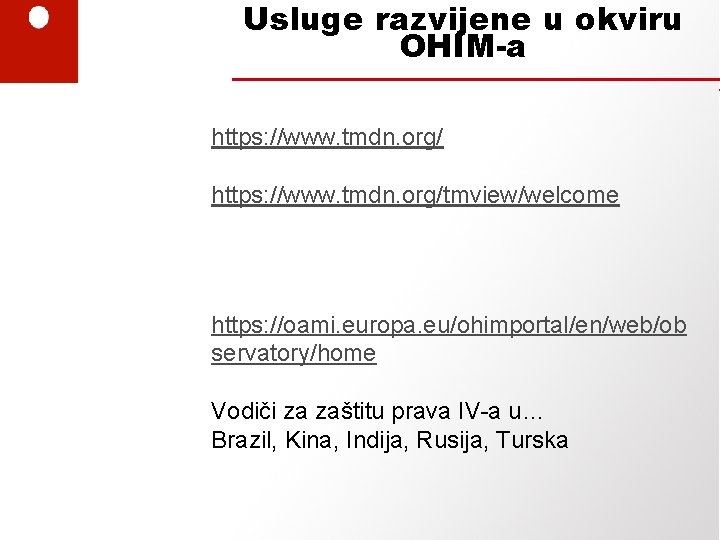 Usluge razvijene u okviru OHIM-a https: //www. tmdn. org/tmview/welcome https: //oami. europa. eu/ohimportal/en/web/ob servatory/home