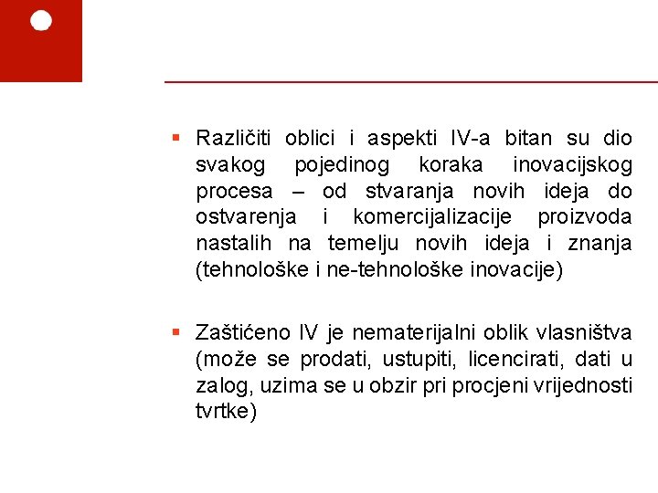 § Različiti oblici i aspekti IV-a bitan su dio svakog pojedinog koraka inovacijskog procesa