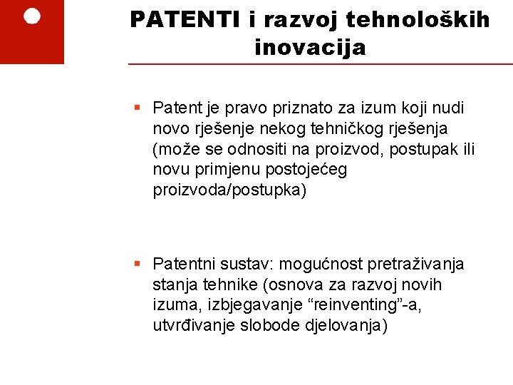 PATENTI i razvoj tehnoloških inovacija § Patent je pravo priznato za izum koji nudi