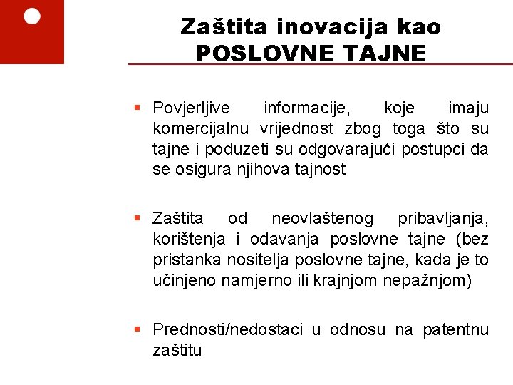 Zaštita inovacija kao POSLOVNE TAJNE § Povjerljive informacije, koje imaju komercijalnu vrijednost zbog toga
