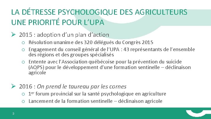 LA DÉTRESSE PSYCHOLOGIQUE DES AGRICULTEURS UNE PRIORITÉ POUR L’UPA Ø 2015 : adoption d’un
