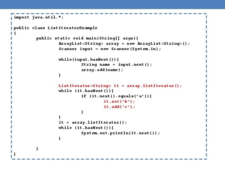 import java. util. *; public class List. Iterator. Example { public static void main(String[]