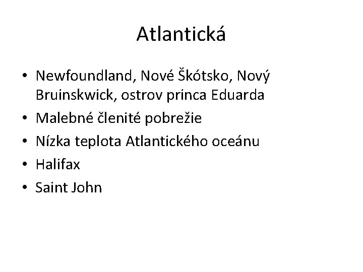 Atlantická • Newfoundland, Nové Škótsko, Nový Bruinskwick, ostrov princa Eduarda • Malebné členité pobrežie